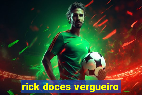 rick doces vergueiro